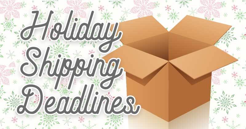 Holiday Order Deadlines 2017