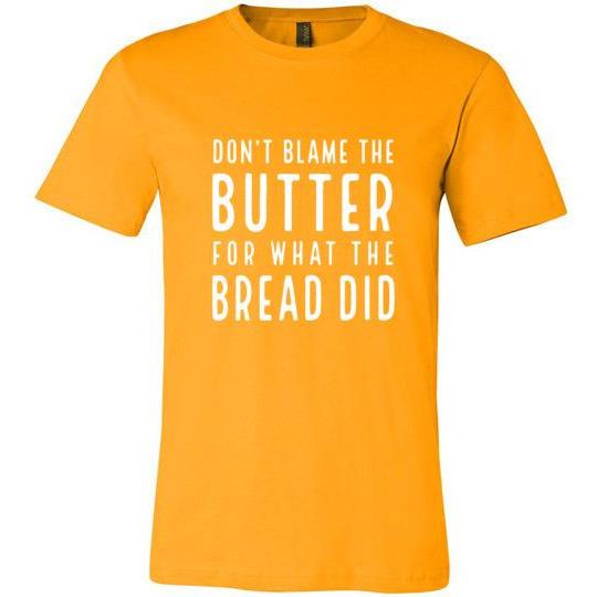 Keto T-Shirt Don't Blame The Butter for What the Bread Did, Canvas Unisex - Kari Yearous Photography WinonaGifts KetoGifts LoveDecorah