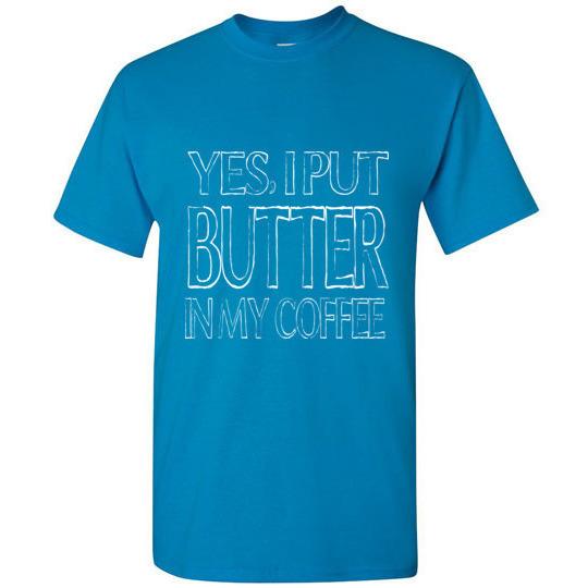 Keto T-Shirt Yes I Put Butter In My Coffee Gildan Short-Sleeve - Kari Yearous Photography